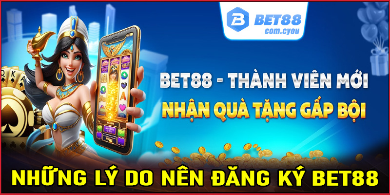 Những lý do nên đăng ký Bet88 để tham gia cá cược