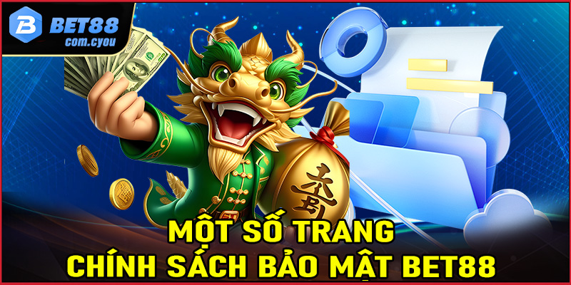 Một số chính sách bảo vệ thông tin người dùng tại nhà cái Bet88
