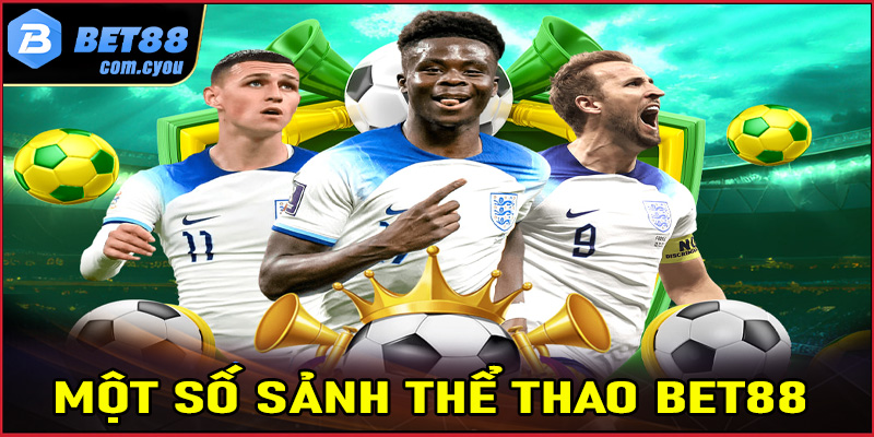 Điểm qua những sảnh đặt cược thể thao Bet88 được ưa chuộng nhất hiện nay