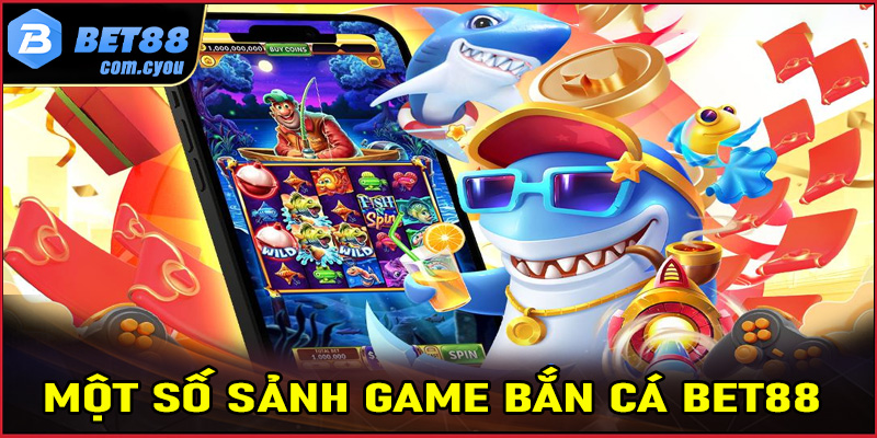 Top 4 sảnh game bắn cá Bet88 được ưa chuộng nhất hiện nay