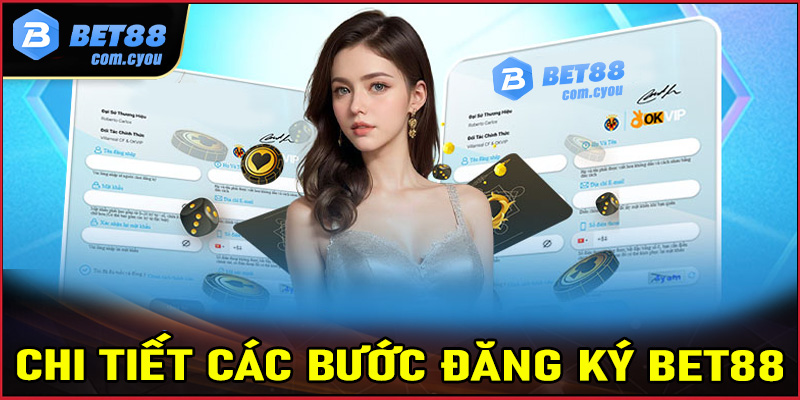 Chi tiết các bước đăng ký tài khoản nhà cái Bet88 cực kỳ đơn giản