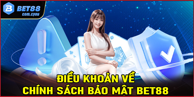 Điều khoản mà người dùng cần chấp hành bởi chính sách bảo mật Bet88