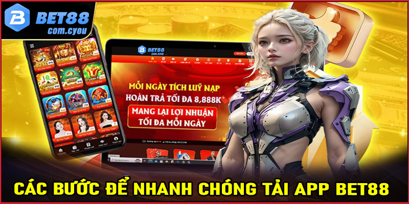 Hướng dẫn đầy đủ các bước tải app Bet88 cực kỳ dễ dàng cho tân binh